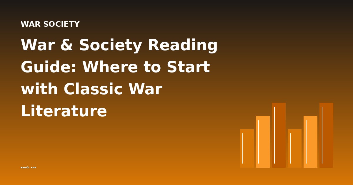 War & Society Reading Guide: Where to Start with Classic War Literature