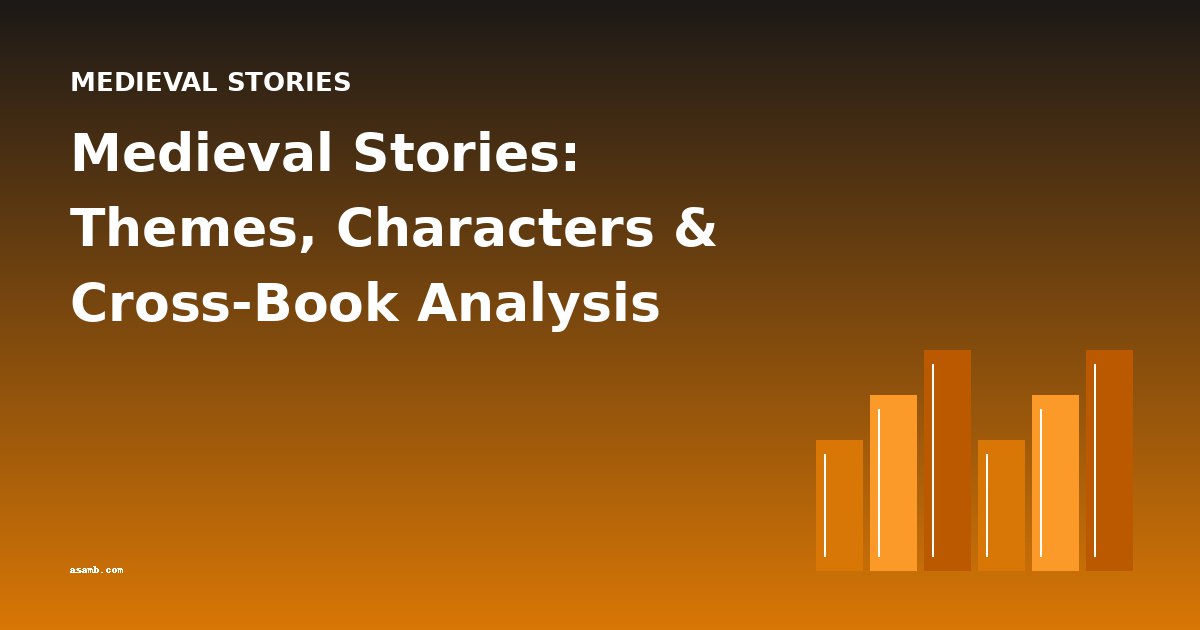 Medieval Stories: Themes, Characters & Cross-Book Analysis