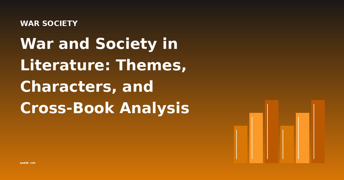 War and Society in Literature: Themes, Characters, and Cross-Book Analysis